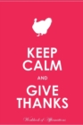 Keep Calm Give Thanks Workbook of Affirmations Keep Calm Give Thanks Workbook of Affirmations : Bullet Journal, Food Diary, Recipe Notebook, Planner, to Do List, Scrapbook, Academic Notepad - Book