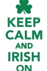 Keep Calm Irish on Workbook of Affirmations Keep Calm Irish on Workbook of Affirmations : Bullet Journal, Food Diary, Recipe Notebook, Planner, to Do List, Scrapbook, Academic Notepad - Book