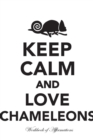 Keep Calm Love Chameleons Workbook of Affirmations Keep Calm Love Chameleons Workbook of Affirmations : Bullet Journal, Food Diary, Recipe Notebook, Planner, to Do List, Scrapbook, Academic Notepad - Book