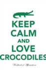 Keep Calm Love Crocodiles Workbook of Affirmations Keep Calm Love Crocodiles Workbook of Affirmations : Bullet Journal, Food Diary, Recipe Notebook, Planner, to Do List, Scrapbook, Academic Notepad - Book