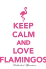 Keep Calm Love Flamingos Workbook of Affirmations Keep Calm Love Flamingos Workbook of Affirmations : Bullet Journal, Food Diary, Recipe Notebook, Planner, to Do List, Scrapbook, Academic Notepad - Book