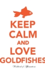 Keep Calm Love Goldfishes Workbook of Affirmations Keep Calm Love Goldfishes Workbook of Affirmations : Bullet Journal, Food Diary, Recipe Notebook, Planner, to Do List, Scrapbook, Academic Notepad - Book