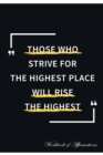 Those Who Strive for the Highest Place Will Rise the Highest Workbook of Affirmations Those Who Strive for the Highest Place Will Rise the Highest Workbook of Affirmations : Bullet Journal, Food Diary - Book