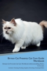 Birman Cat Presents : Cat Care Guide Workbook Birman Cat Presents Cat Care Workbook with Journalling, Notes, to Do List. Includes: Training, Feeding, Supplies, Breeding, Cleaning & More Volume 1 - Book