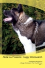 Akita Inu Presents : Doggy Wordsearch  The Akita Inu Brings You A Doggy Wordsearch That You Will Love Vol. 1 - Book