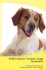 Brittany Spaniel Presents : Doggy Wordsearch the Brittany Spaniel Brings You a Doggy Wordsearch That You Will Love Vol. 1 - Book