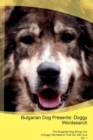 Bulgarian Dog Presents : Doggy Wordsearch the Bulgarian Dog Brings You a Doggy Wordsearch That You Will Love Vol. 1 - Book