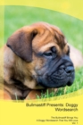 Bullmastiff Presents : Doggy Wordsearch the Bullmastiff Brings You a Doggy Wordsearch That You Will Love Vol. 1 - Book