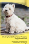 West Highland White Terrier Presents : Doggy Wordsearch the West Highland White Terrier Brings You a Doggy Wordsearch That You Will Love Vol. 1 - Book