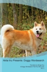 Akita Inu Presents : Doggy Wordsearch the Akita Inu Brings You a Doggy Wordsearch That You Will Love! Vol. 2 - Book