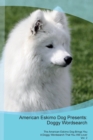 American Eskimo Dog Presents : Doggy Wordsearch the American Eskimo Dog Brings You a Doggy Wordsearch That You Will Love! Vol. 2 - Book
