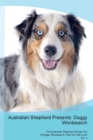 Australian Shepherd Presents : Doggy Wordsearch  The Australian Shepherd Brings You A Doggy Wordsearch That You Will Love! Vol. 2 - Book