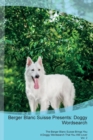 Berger Blanc Suisse Presents : Doggy Wordsearch the Berger Blanc Suisse Brings You a Doggy Wordsearch That You Will Love! Vol. 2 - Book
