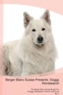 Berger Blanc Suisse Presents : Doggy Wordsearch the Berger Blanc Suisse Brings You a Doggy Wordsearch That You Will Love! Vol. 3 - Book