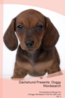 Dachshund Presents : Doggy Wordsearch the Dachshund Brings You a Doggy Wordsearch That You Will Love! Vol. 3 - Book