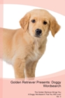 Golden Retriever Presents : Doggy Wordsearch  The Golden Retriever Brings You A Doggy Wordsearch That You Will Love! Vol. 3 - Book