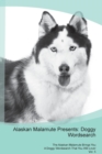 Alaskan Malamute Presents : Doggy Wordsearch  The Alaskan Malamute Brings You A Doggy Wordsearch That You Will Love! Vol. 5 - Book