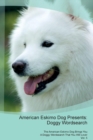 American Eskimo Dog Presents : Doggy Wordsearch  The American Eskimo Dog Brings You A Doggy Wordsearch That You Will Love! Vol. 5 - Book