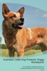 Australian Cattle Dog Presents : Doggy Wordsearch  The Australian Cattle Dog Brings You A Doggy Wordsearch That You Will Love! Vol. 5 - Book