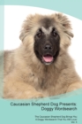 Caucasian Shepherd Dog Presents : Doggy Wordsearch  The Caucasian Shepherd Dog Brings You A Doggy Wordsearch That You Will Love! Vol. 5 - Book