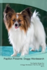 Papillon Presents : Doggy Wordsearch  The Papillon Brings You A Doggy Wordsearch That You Will Love! Vol. 5 - Book