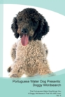 Portuguese Water Dog Presents : Doggy Wordsearch  The Portuguese Water Dog Brings You A Doggy Wordsearch That You Will Love! Vol. 5 - Book