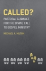 Called? : Pastoral Guidance for the Divine Call to Gospel Ministry - Book