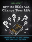 How the Bible Can Change Your Life : Answers to the Ten Most Common Questions about the Bible - Book