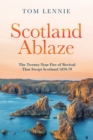 Scotland Ablaze : The Twenty–Year Fire of Revival that Swept Scotland 1858 – 79 - Book