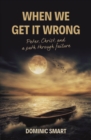 When We Get It Wrong : Peter, Christ and our Path Through Failure - Book