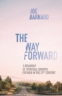 The Way Forward : A Road Map of Spiritual Growth for Men in the 21st Century - Book