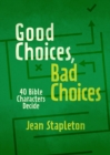 Good Choices, Bad Choices : Bible Characters Decide - Book