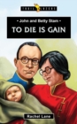 John and Betty Stam : To Die is Gain - Book