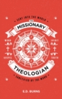 The Missionary–Theologian : Sent into the World, Sanctified by the Word - Book