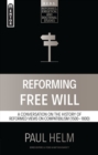 Reforming Free Will : A Conversation on the History of Reformed Views - Book