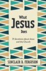 What Jesus Does : 31 Devotions about Jesus and the Church - Book