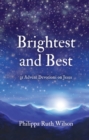 Brightest and Best : 31 Advent Devotions on Jesus - Book