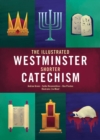The Illustrated Westminster Shorter Catechism - Book