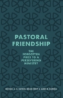 Pastoral Friendship : The Forgotten Piece in a Persevering Ministry - Book
