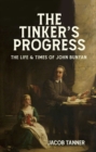 The Tinker’s Progress : The Life and Times of John Bunyan - Book