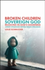 Broken Children, Sovereign God : Rejoicing in God’s Goodness Amidst Childhood Mental Health Struggles - Book
