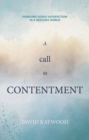 A Call to Contentment : Pursuing Godly Satisfaction in a Restless World - Book