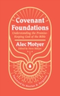 Covenant Foundations : Understanding the Promise–Keeping God of the Bible - Book