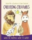 Careering Creatures : When the Animals Went to Work - Book