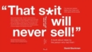 "That S*it Will Never Sell!" : A Book About Ideas by the Person Who Had Them - Book