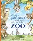 If only you knew what was going on at the zoo - Book