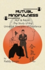 Mutual Mindfulness : NLP & AIKIDO, The study of the Universal Principles of Excellence - Book