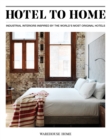Hotel to Home : Industrial Interiors from the World's Most Original Hotels - Book