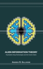Alien Information Theory : Psychedelic Drug Technologies and the Cosmic Game - Book