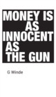 Money is as innocent as the gun - Book